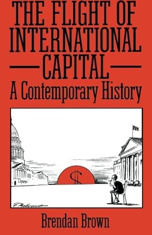the flight of international capital a contemporary history 1st edition brendan brown 0415025850,