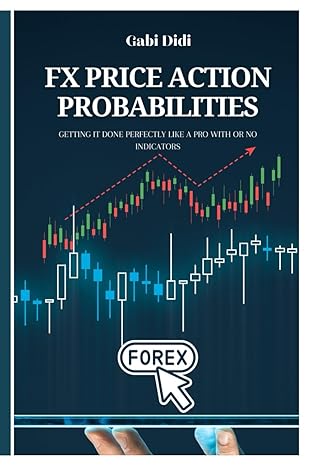 fx price action probabilities getting it done perfectly like a pro with or no indicators 1st edition gabi
