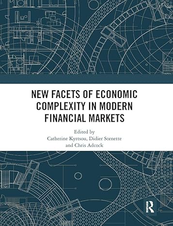 new facets of economic complexity in modern financial markets 1st edition catherine kyrtsou ,didier sornette