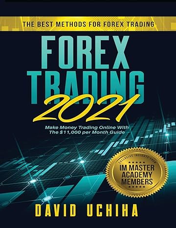 forex 2021 the best methods for forex trading make money trading online with the $11 000 per month guide 1st
