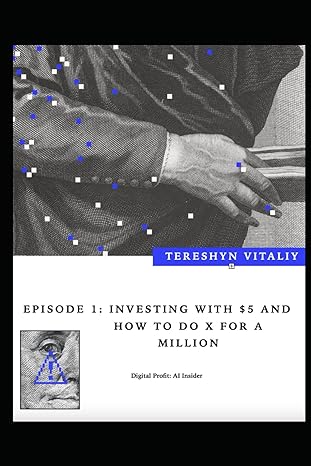episode 1/ investing with $5 and how to do x for a million 1st edition vitaliy tereshyn b0csyvjxz6,