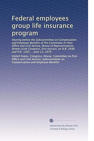 federal employees group life insurance program 1st edition united states congress house committee on post