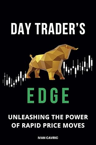 day traders edge unleashing the power of rapid price moves 1st edition ivan cavric b0cp2wsrdx, 979-8869789792