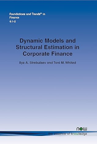 dynamic models and structural estimation in corporate finance in finance 1st edition ilya a strebulaev ,toni