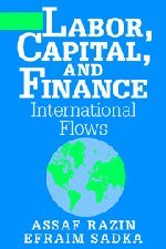 labor capital and finance international flows 1st edition assaf razin ,efraim sadka b008smt0yy
