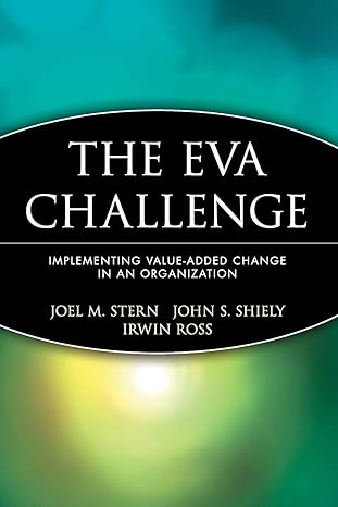 the eva challenge implementing value added change in an organization 1st edition joel m stern ,john s shiely