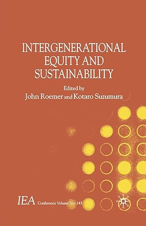 intergenerational equity and sustainability 1st edition j roemer ,k suzumura 1349283444, 978-1349283446