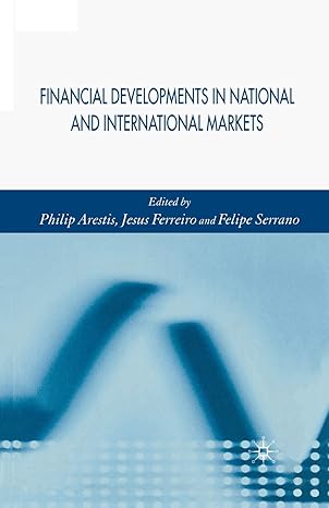 financial developments in national and international markets 1st edition jesus ferreiro ,felipe serrano ,p