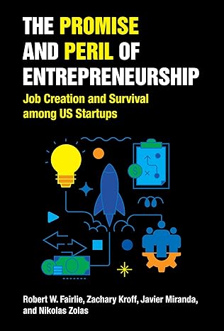 the promise and peril of entrepreneurship job creation and survival among us startups 1st edition robert w