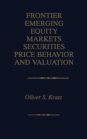 frontier emerging equity markets securities price behavior and valuation 1st edition oliver s kratz