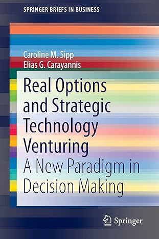 real options and strategic technology venturing a new paradigm in decision making 2013th edition caroline m
