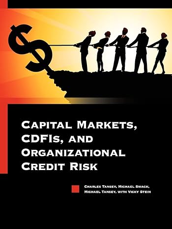 capital markets cdfis and organizational credit risk null edition charles tansey ,michael swack ,chief