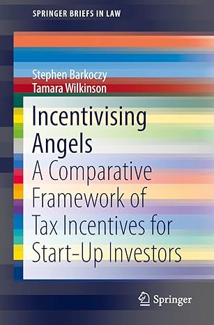 incentivising angels a comparative framework of tax incentives for start up investors 1st edition stephen