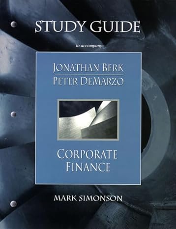 study guide to accompany corporate finance 1st edition jonathan berk ,peter demarzo ,mark simonson