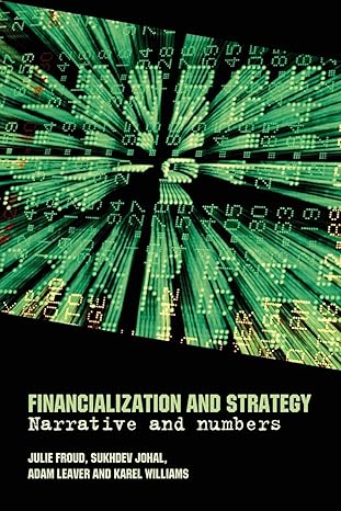 financialization and strategy narrative and numbers 1st edition julie froud ,johal sukhdev ,adam leaver