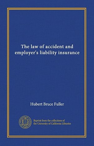 the law of accident and employers liability insurance 1st edition hubert bruce fuller b00714benk