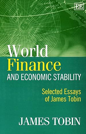world finance and economic stability selected essays of james tobin 1st edition james tobin 1845422287,