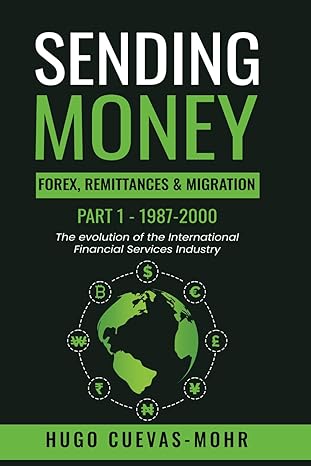 sending money forex remittances migration and the fintech revolution the evolution of the cross border
