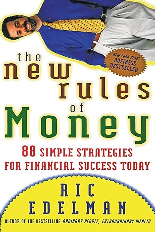 the new rules of money 88 simple strategies for financial success today 1st edition ric edelman 0062720740,