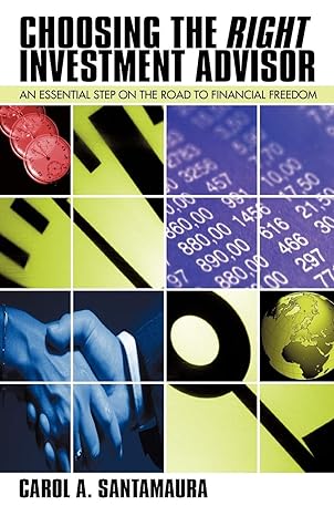 choosing the right investment advisor 1st edition carol a santamaura 1462052142, 978-1462052141