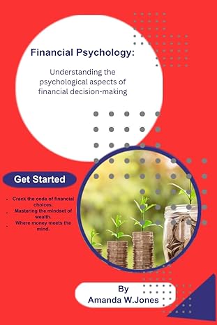 financial psychology understanding the psychological aspects of financial decision making 1st edition amanda