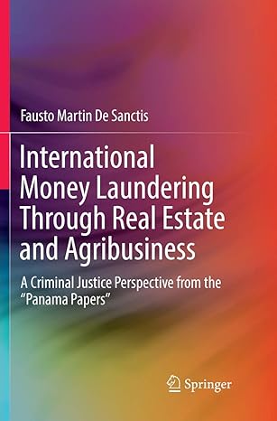 international money laundering through real estate and agribusiness a criminal justice perspective from the