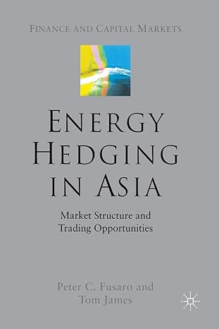 energy hedging in asia market structure and trading opportunities 1st edition p fusaro ,t james 1349517283,
