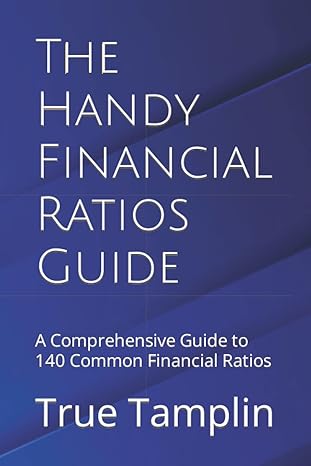 the handy financial ratios guide a comprehensive guide to 140 common financial ratios 1st edition true