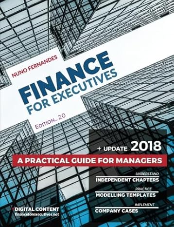 finance for executives a practical guide for managers 1st edition nuno fernandes 989988541x, 978-9899885417