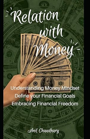 relation with money understanding the money mindset 1st edition mr anil krishnakumar chaudhary b0cnkzy2p5,