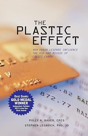 the plastic effect how urban legends influence the use and misuse of credit cards 1st edition polly a bauer
