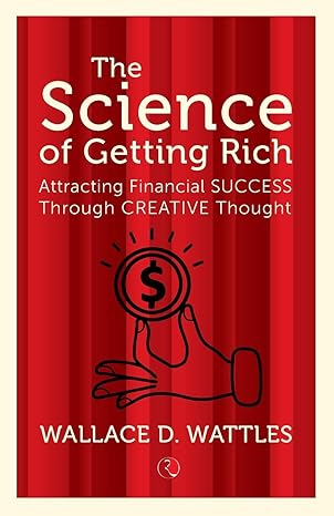 the science of getting rich attracting financial success through creative thought 1st edition wallace d