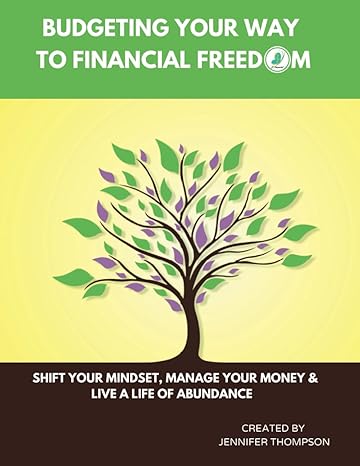 budgeting your way to financial freedom 1st edition jennifer thompson b0clzbc69g
