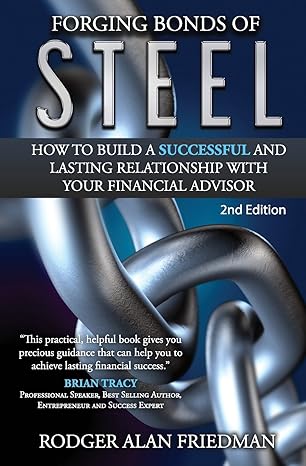 forging bonds of steel how to build a successful and lasting relationship with your financial advisor 1st
