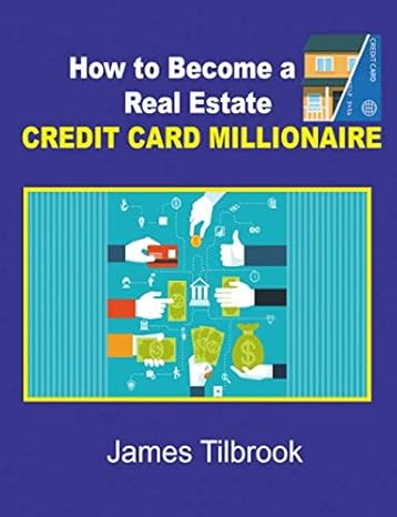 how to become a real estate credit card millionaire 1st edition james tilbrook 1706462689, 978-1706462682