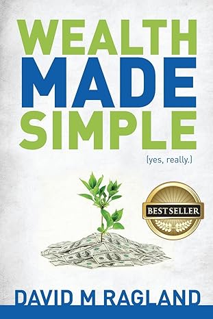 wealth made simple 1st edition david ragland 1514310333, 978-1514310335