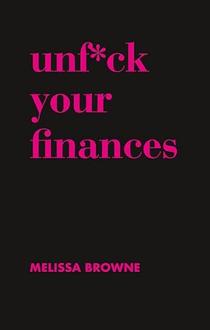 unf ck your finances 1st edition melissa browne 1760633127, 978-1760633127