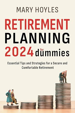 retirement planning for dummies 2024 essential tips and strategies for a secure and comfortable retirement