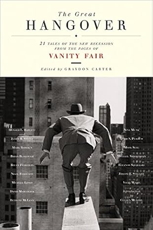 the great hangover 21 tales of the new recession from the pages of vanity fair 1st edition vanity fair