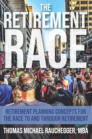 the retirement race retirement planning concepts for the race to and through retirement 1st edition thomas