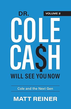 dr cole cash will see you now cole and the next gen 1st edition matt reiner 195647028x, 978-1956470284