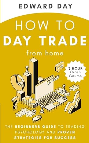 how to day trade from home the beginners guide to trading psychology and proven strategies for success 1st