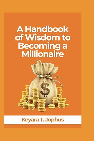 a handbook of wisdom to becoming a millionaire 1st edition keyara t jophus b0cq2b63kp, 979-8871358931