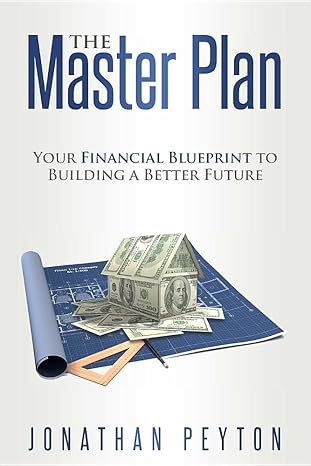 the master plan your financial blueprint to building a better future 1st edition jonathan peyton 1947368842,