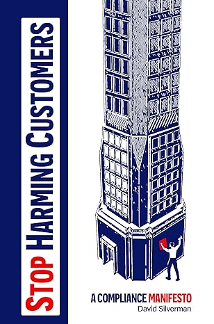 stop harming customers a compliance manifesto 1st edition david silverman 1637425392, 978-1637425398