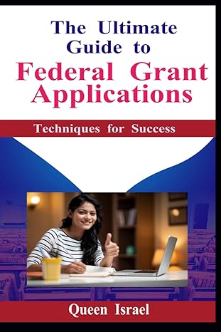 the ultimate guide to federal grant applications techniques for success 1st edition queen israel b0cpbypsn2,