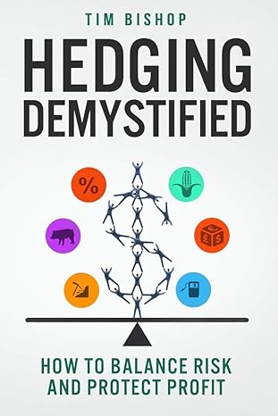 hedging demystified how to balance risk and protect profit 1st edition tim bishop 0985624876, 978-0985624873