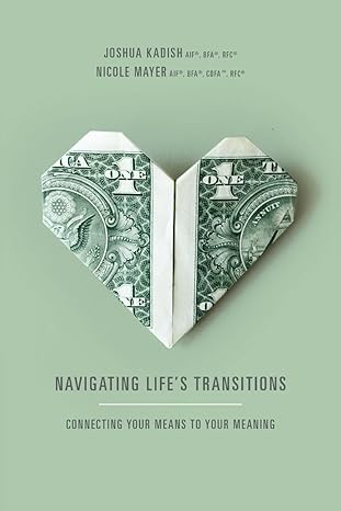 navigating lifes transitions connecting your means to your meaning 1st edition nicole mayer ,joshua kadish