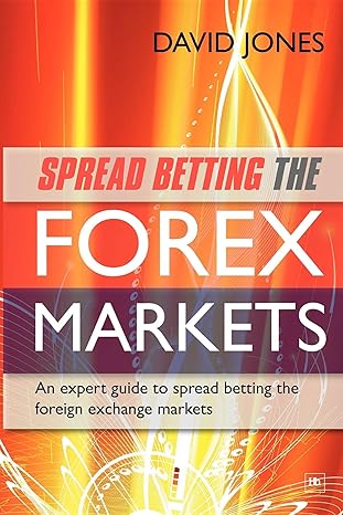 spread betting the forex markets an expert guide to spread betting the foreign exchange markets 1st edition