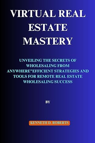 virtual real estate mastery unveiling the secrets of wholesaling from anywhere efficient strategies and tools